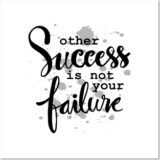 Other success is not your failure. Motivational quote. Posters and Art